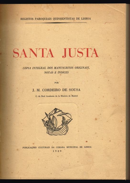 SANTA JUSTA. Registos paroquiais quinhentistas de Lisboa. C�pia integral dos manuscritos originais, notas e �ndices